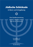 Jüdische Schicksale in Bonn und Umgebung. Eine Quellensammlung von Kaiser Konstantin bis zur Mitte des 20. Jahrhunderts.