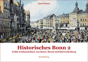 Historisches Bonn: Band 2. Frühe Farbansichten von Bonn, Beuel und Bad Godesberg.
