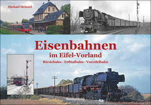 Eisenbahnen im Eifel-Vorland: Bördebahn - Erfttalbahn - Voreifelbahn