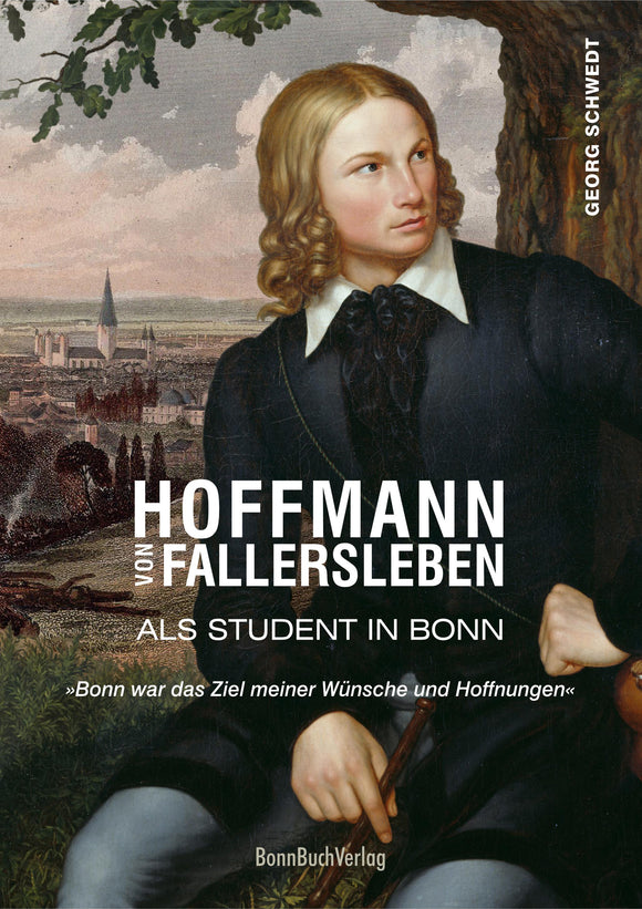 Hoffmann von Fallersleben als Student in Bonn.