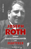 Joseph Roth (1896–1945). Bonner Widerstandskämpfer und Märtyrer.