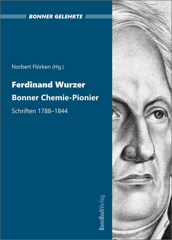 Ferdinand Wurzer. Bonner Chemie-Pionier. Schriften 1788-1844.
